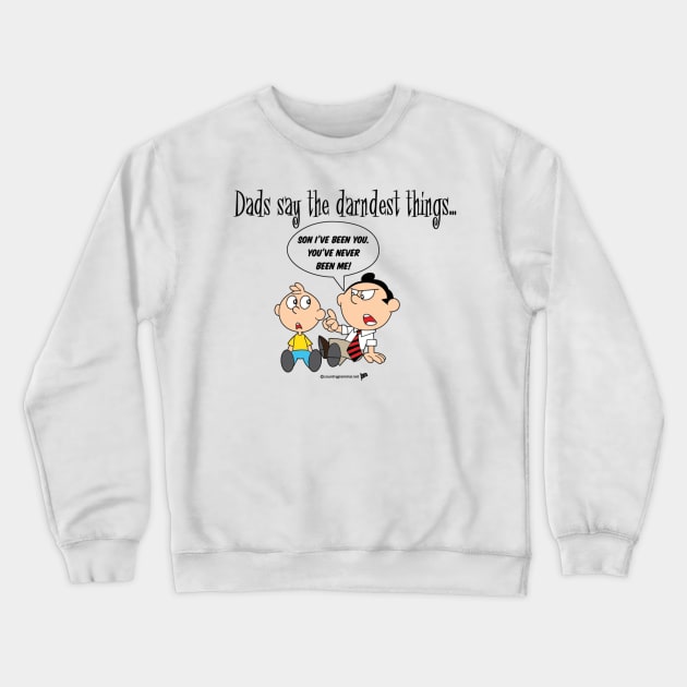 Fatherly wisdom T-shirt Crewneck Sweatshirt by trevorb74